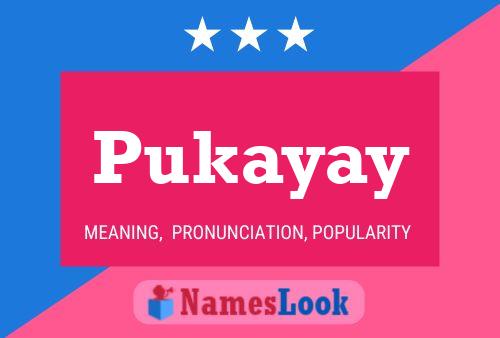 Pukayay Namensposter