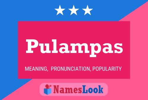 Pulampas Namensposter