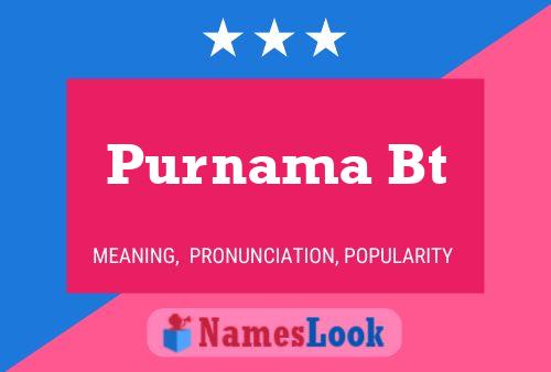 Purnama Bt Namensposter