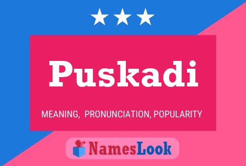 Puskadi Namensposter