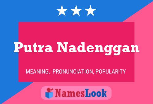 Putra Nadenggan Namensposter