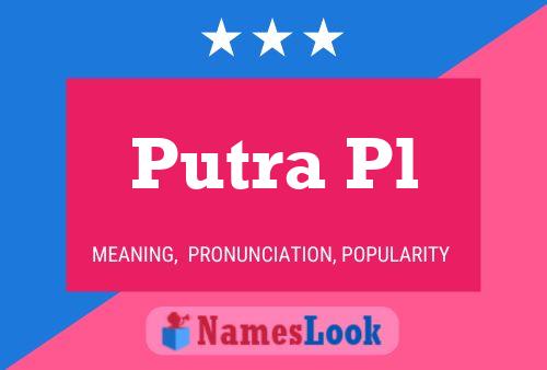 Putra Pl Namensposter