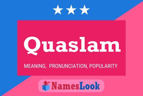 Quaslam Namensposter