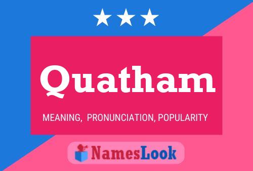 Quatham Namensposter