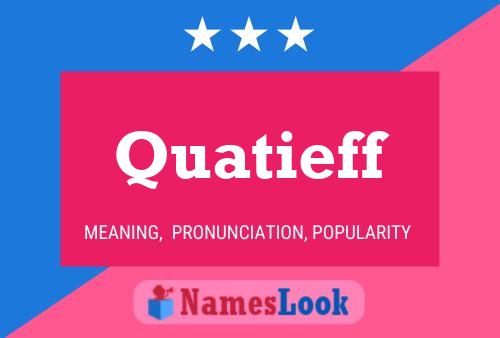 Quatieff Namensposter