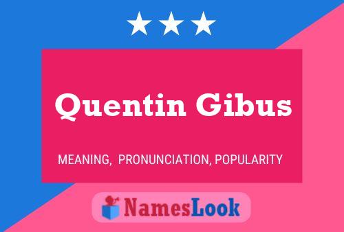 Quentin Gibus Namensposter