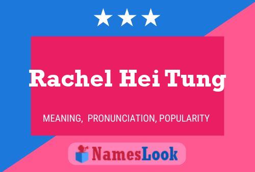 Rachel Hei Tung Namensposter