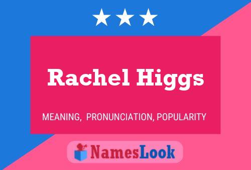 Rachel Higgs Namensposter