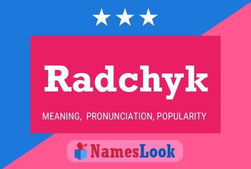 Radchyk Namensposter