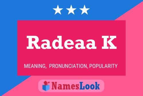 Radeaa K Namensposter