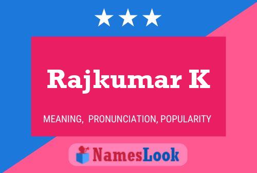 Rajkumar K Namensposter