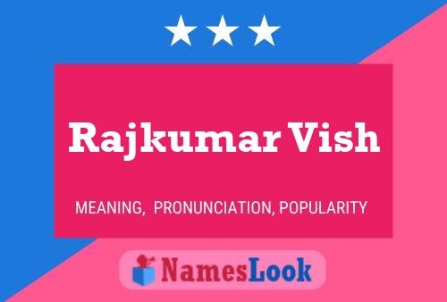 Rajkumar Vish Namensposter