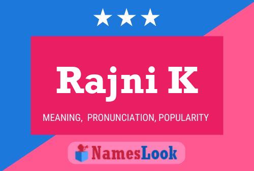 Rajni K Namensposter