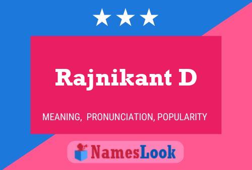 Rajnikant D Namensposter