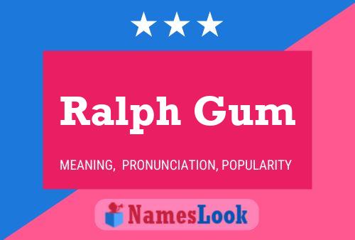 Ralph Gum Namensposter