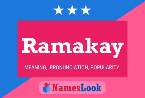 Ramakay Namensposter