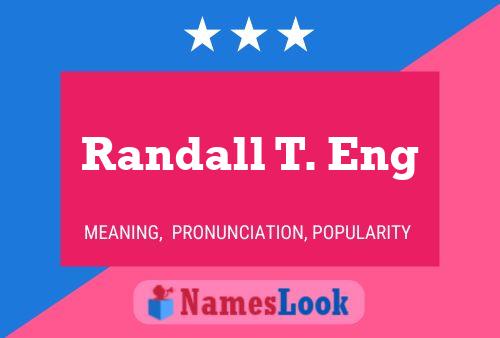 Randall T. Eng Namensposter