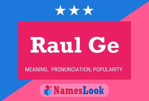 Raul Ge Namensposter