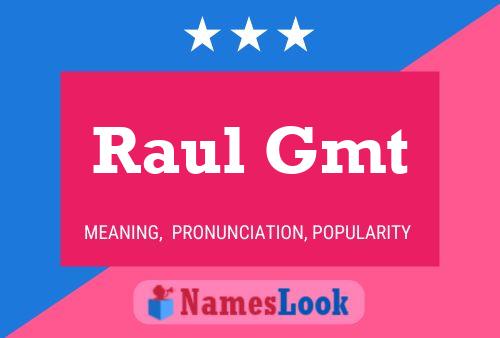 Raul Gmt Namensposter