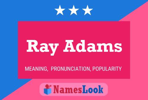 Ray Adams Namensposter