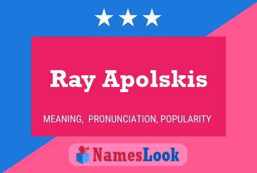 Ray Apolskis Namensposter