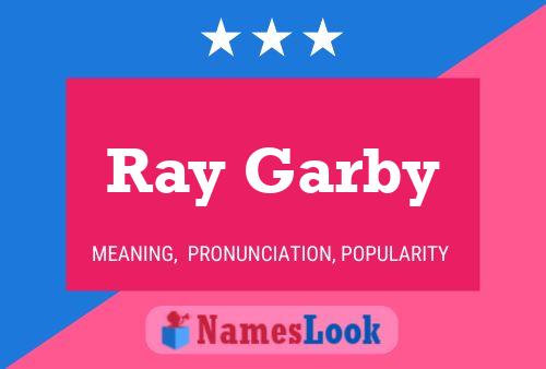 Ray Garby Namensposter