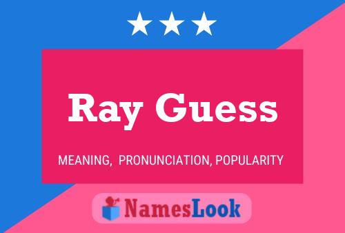 Ray Guess Namensposter