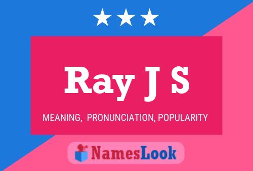 Ray J S Namensposter