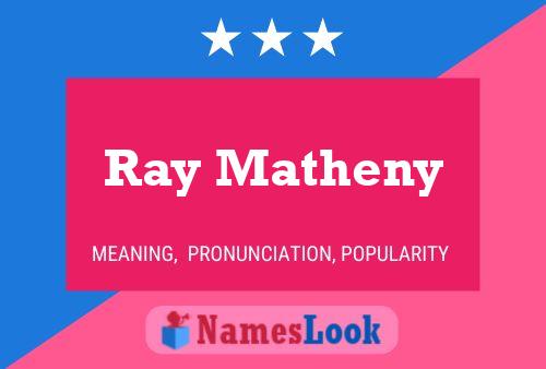 Ray Matheny Namensposter