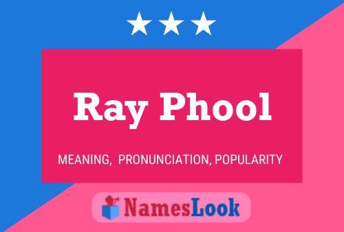 Ray Phool Namensposter