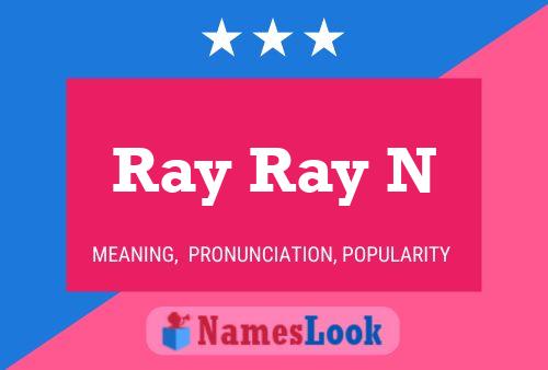 Ray Ray N Namensposter