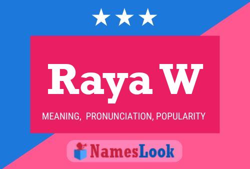 Raya W Namensposter