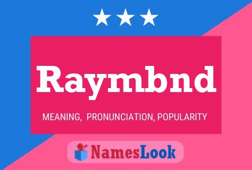 Raymbnd Namensposter