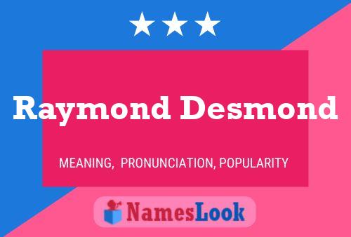 Raymond Desmond Namensposter