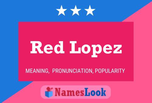 Red Lopez Namensposter