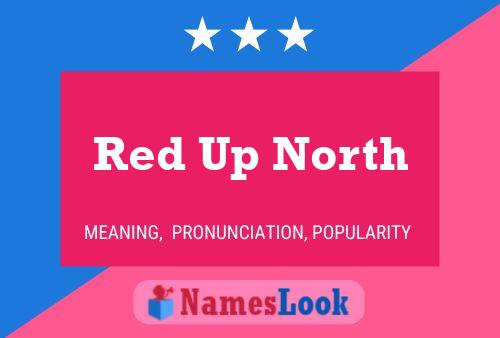 Red Up North Namensposter