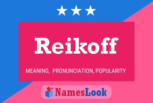 Reikoff Namensposter