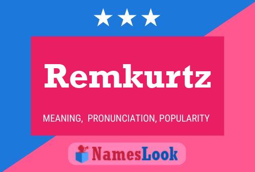 Remkurtz Namensposter