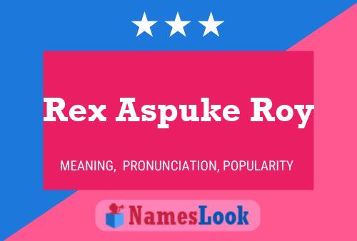 Rex Aspuke Roy Namensposter