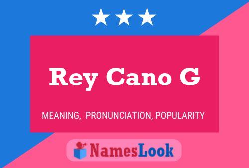 Rey Cano G Namensposter