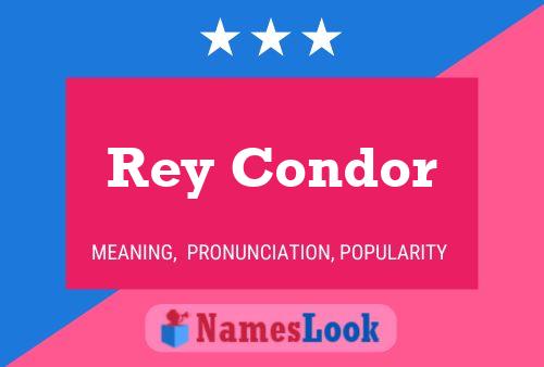 Rey Condor Namensposter