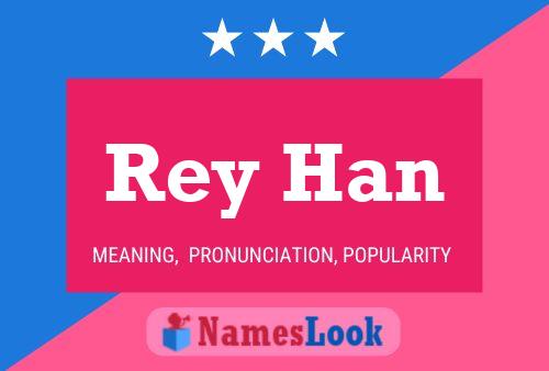 Rey Han Namensposter