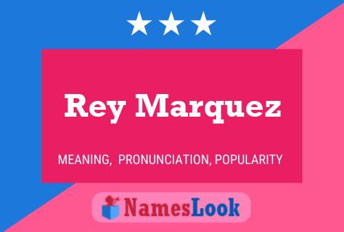 Rey Marquez Namensposter