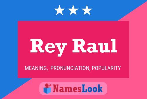 Rey Raul Namensposter