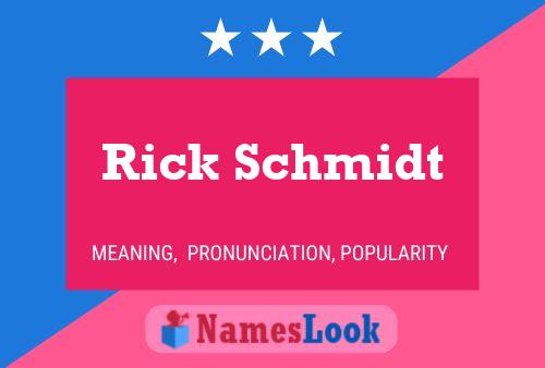 Rick Schmidt Namensposter