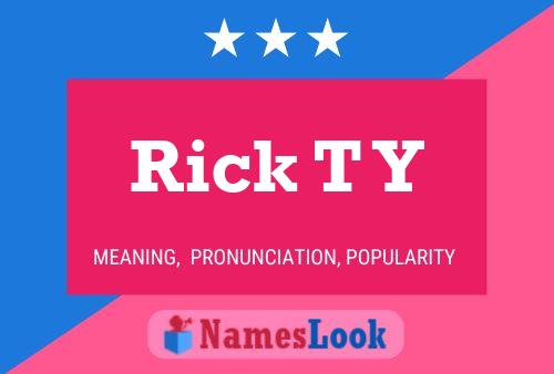 Rick T Y Namensposter