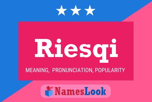 Riesqi Namensposter