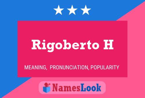 Rigoberto H Namensposter