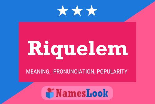 Riquelem Namensposter