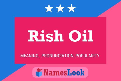 Rish Oil Namensposter